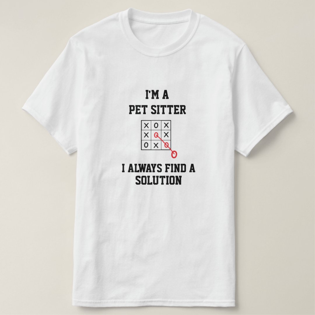 Pet Lover I'm A Pet Sitter I Always Find A Solution Printed T-Shirt