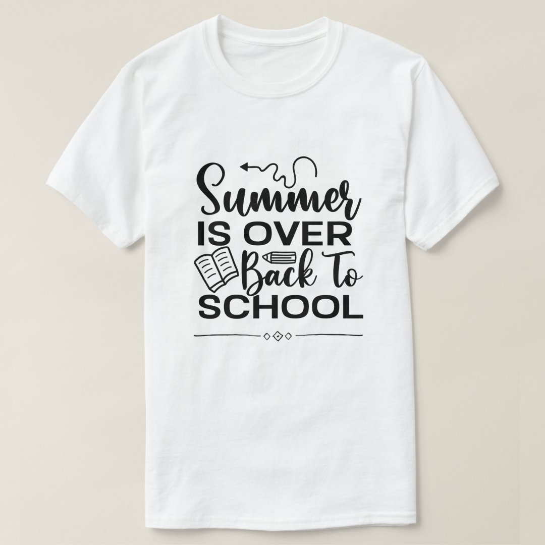 Back To School Season Summer Is Over Printed T-Shirt