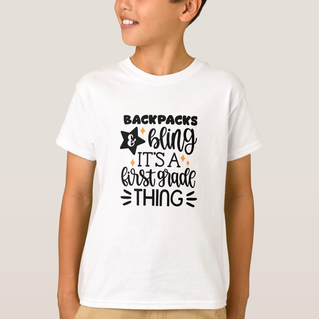 Backpacks And Bling It's A First Grade Thing Back To School Season T-Shirt