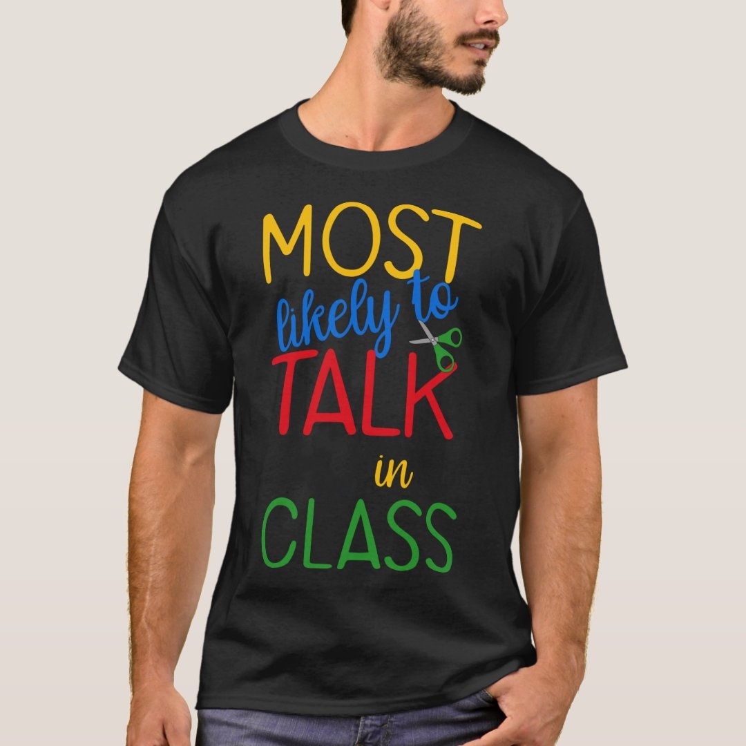 Most Likely to Talk in Class Back To School Season T-Shirt