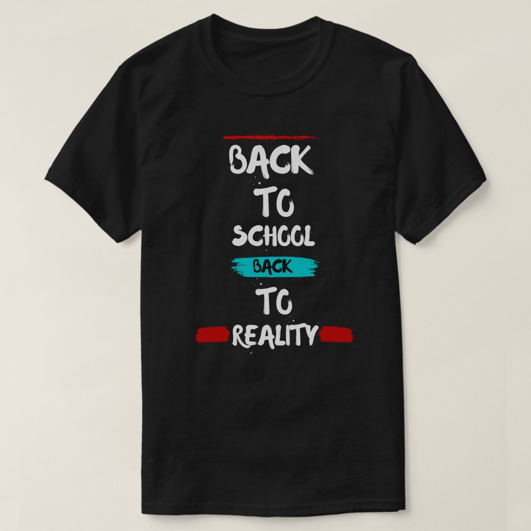 Back To School Back to Reality Back To School Season T-Shirt