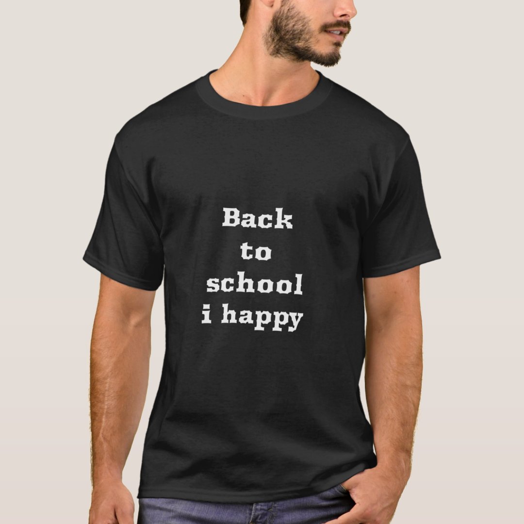 Back To School Season Back To School I Happ Printed T-Shirt