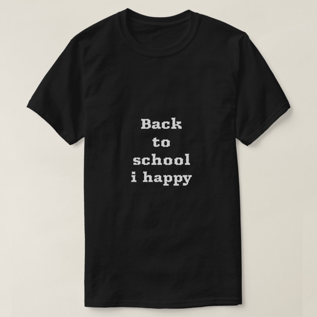 Back To School Season Back To School I Happ Printed T-Shirt