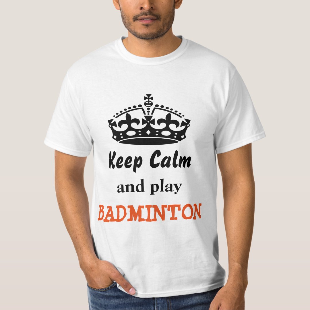 Sports Badminton Support Keep Calm And Play Badminton Printed T-Shirt