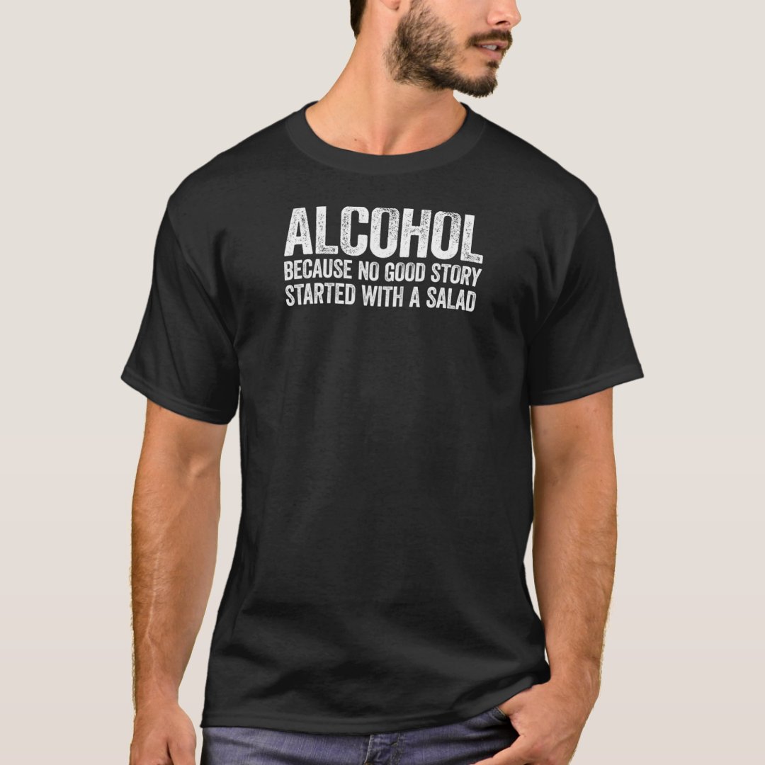 Salad Lover Alcohol No Good Story Started With A Salad Printed T-Shirt