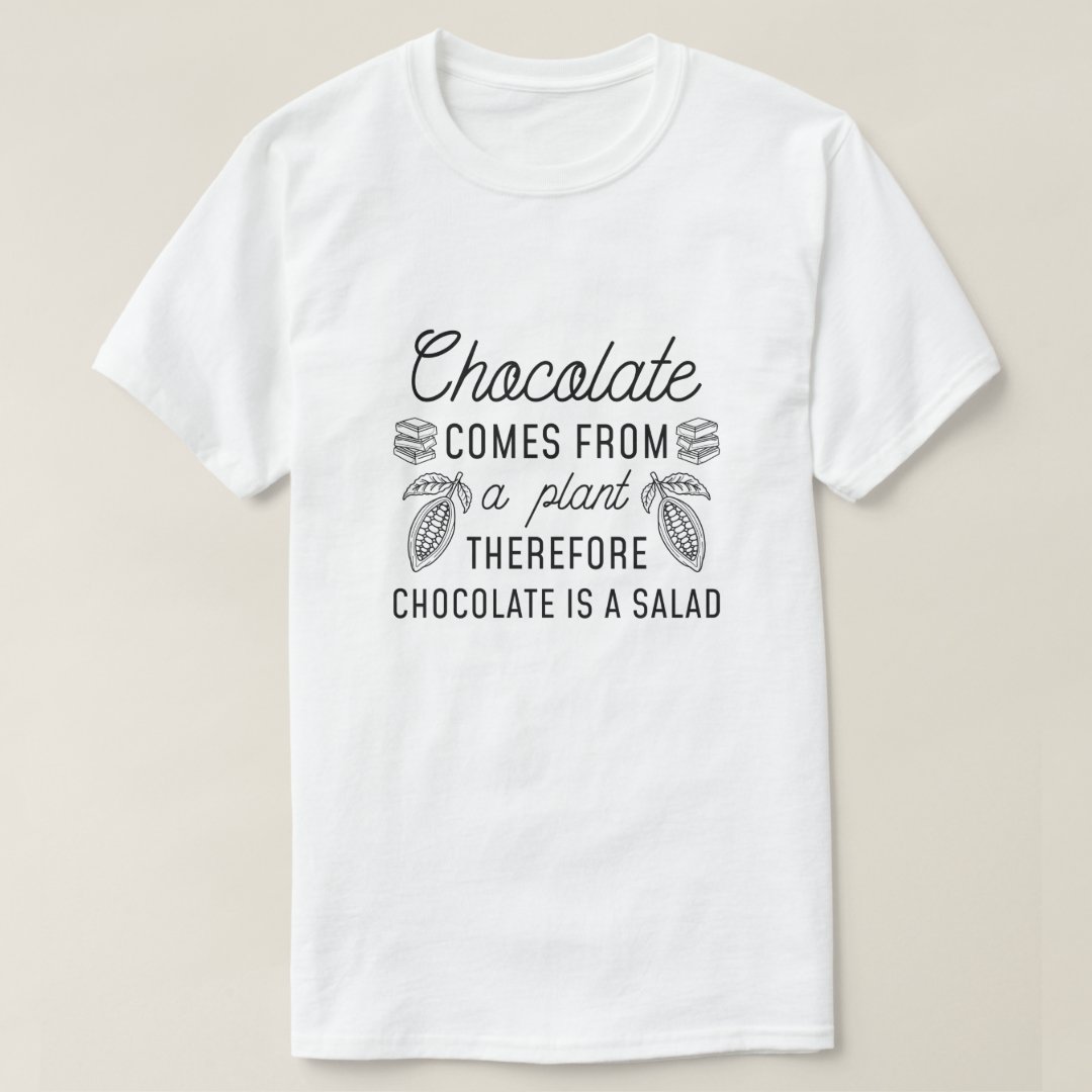 Chocolate Is A Salad Funny Foodie Printed T-Shirt