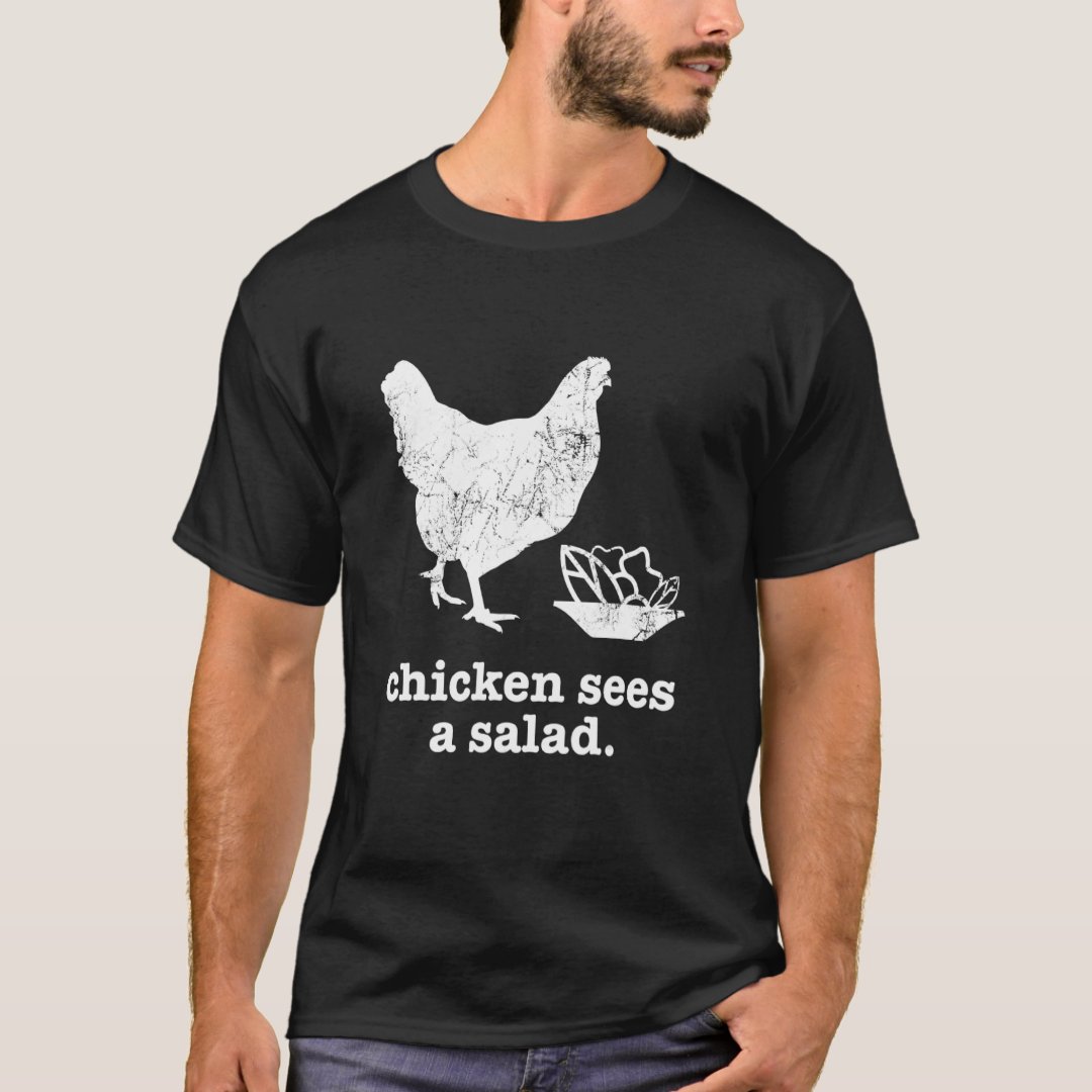 Chicken Sees A Salad Funny Foodie Printed T-Shirt