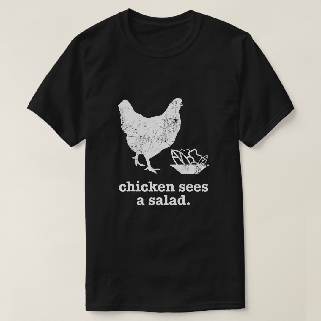 Chicken Sees A Salad Funny Foodie Printed T-Shirt