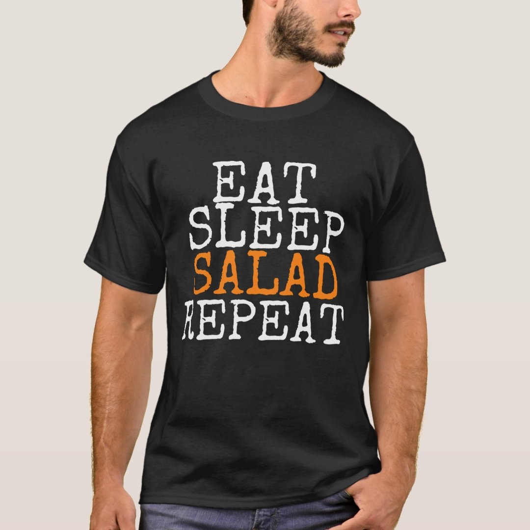 Salad Lover Foodie Eat Sleep Salad Repeat Printed T-Shirt