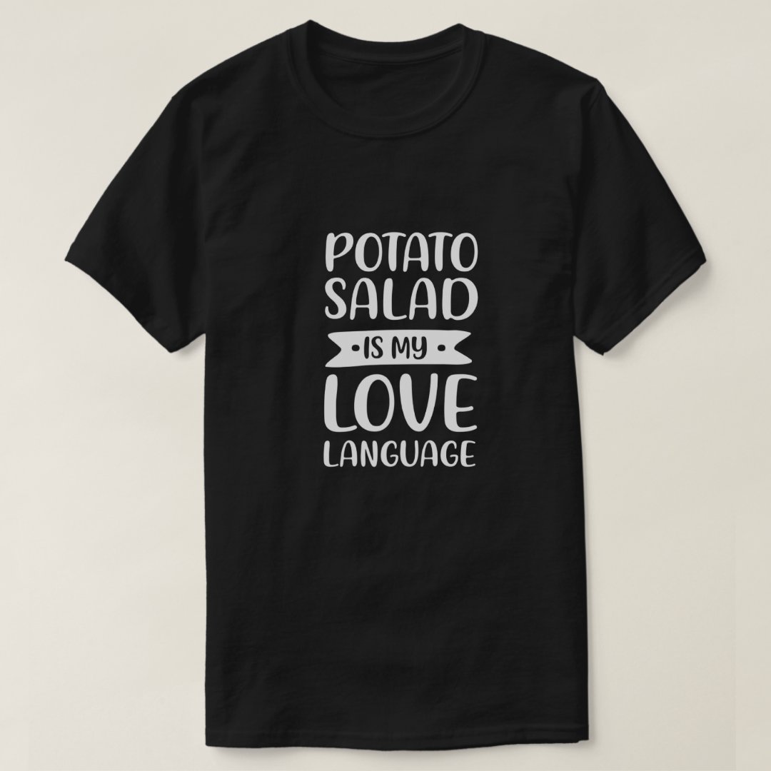 Salad Lover Foodie Potato Salad Is My Love Language Printed T-Shirt