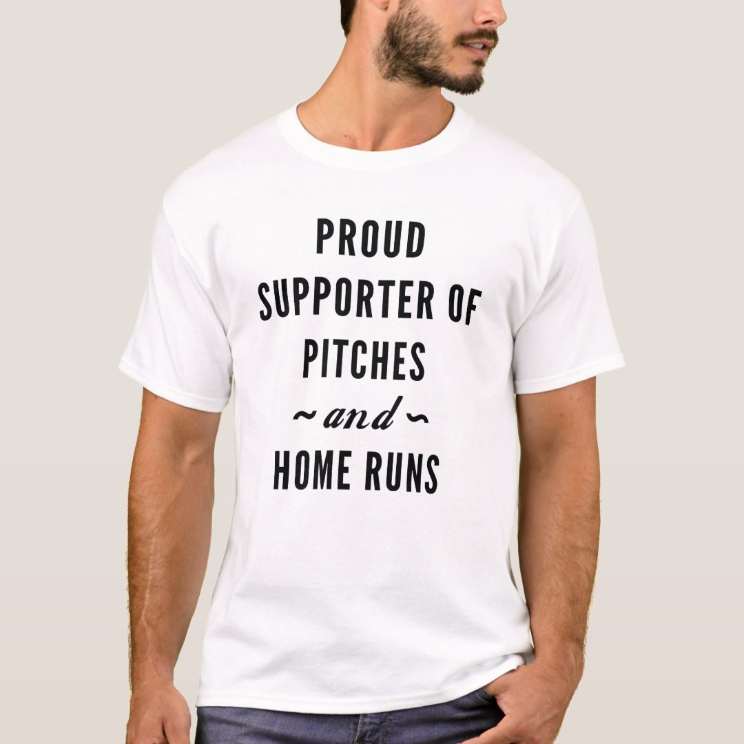 Proud Supporter Of Pitches And Home Runs Baseball Lover T-Shirt