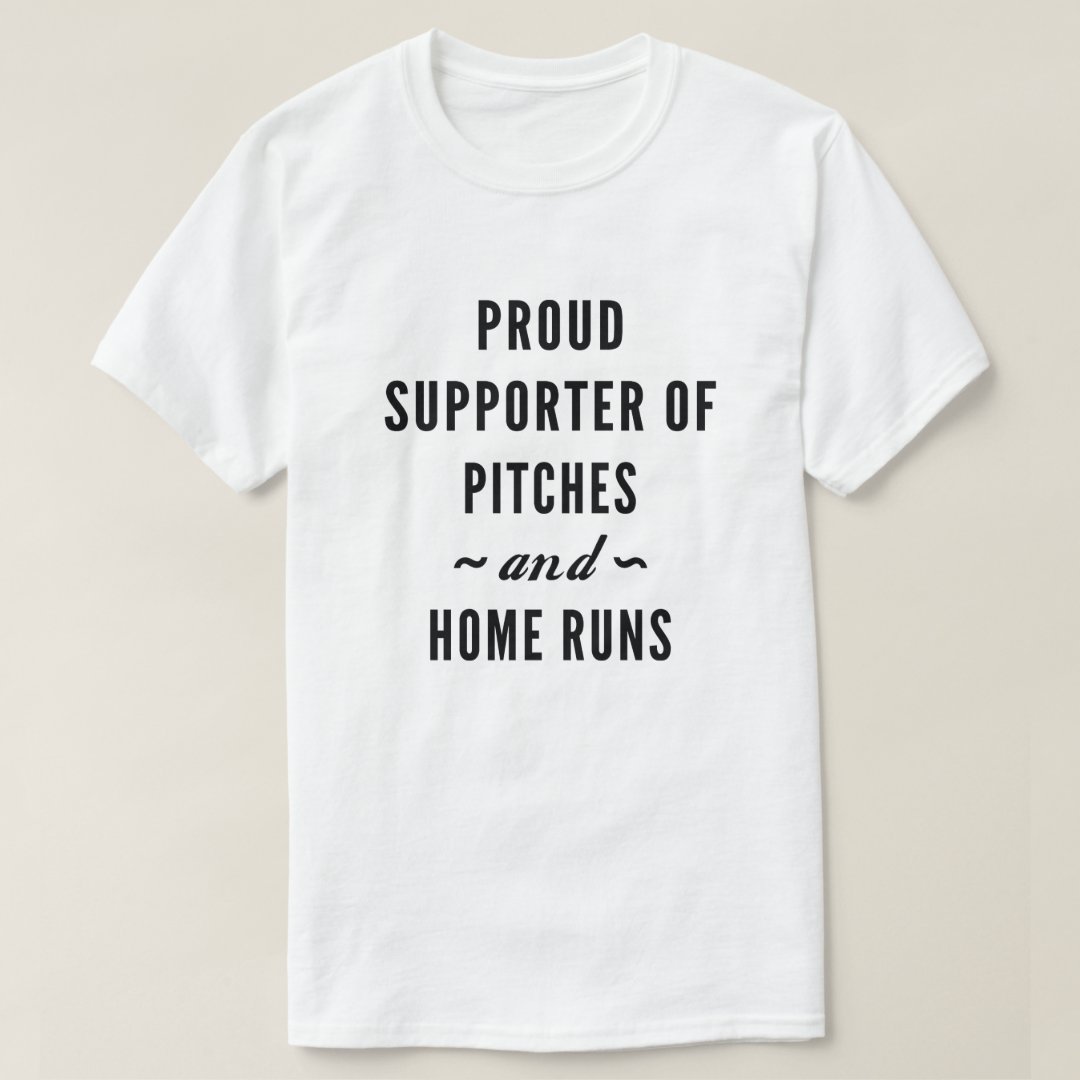 Proud Supporter Of Pitches And Home Runs Baseball Lover T-Shirt