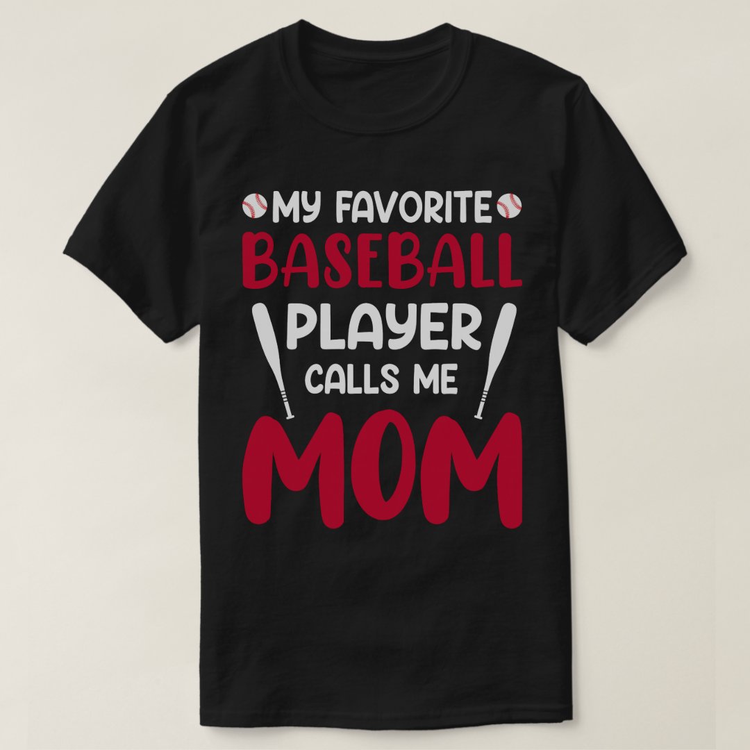 My Favorite Baseball Player Calls Me Mom Baseball Lover Supporter T-Shirt