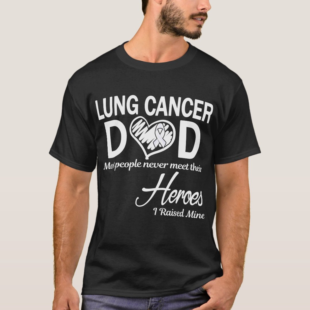 World Lung Cancer Day Lung Cancer Dad I Raised Mine Hero Printed T-Shirt
