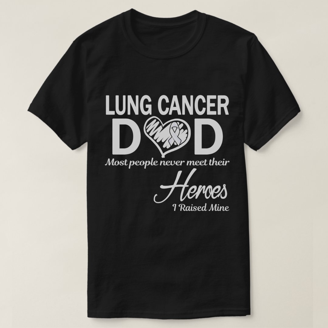 World Lung Cancer Day Lung Cancer Dad I Raised Mine Hero Printed T-Shirt