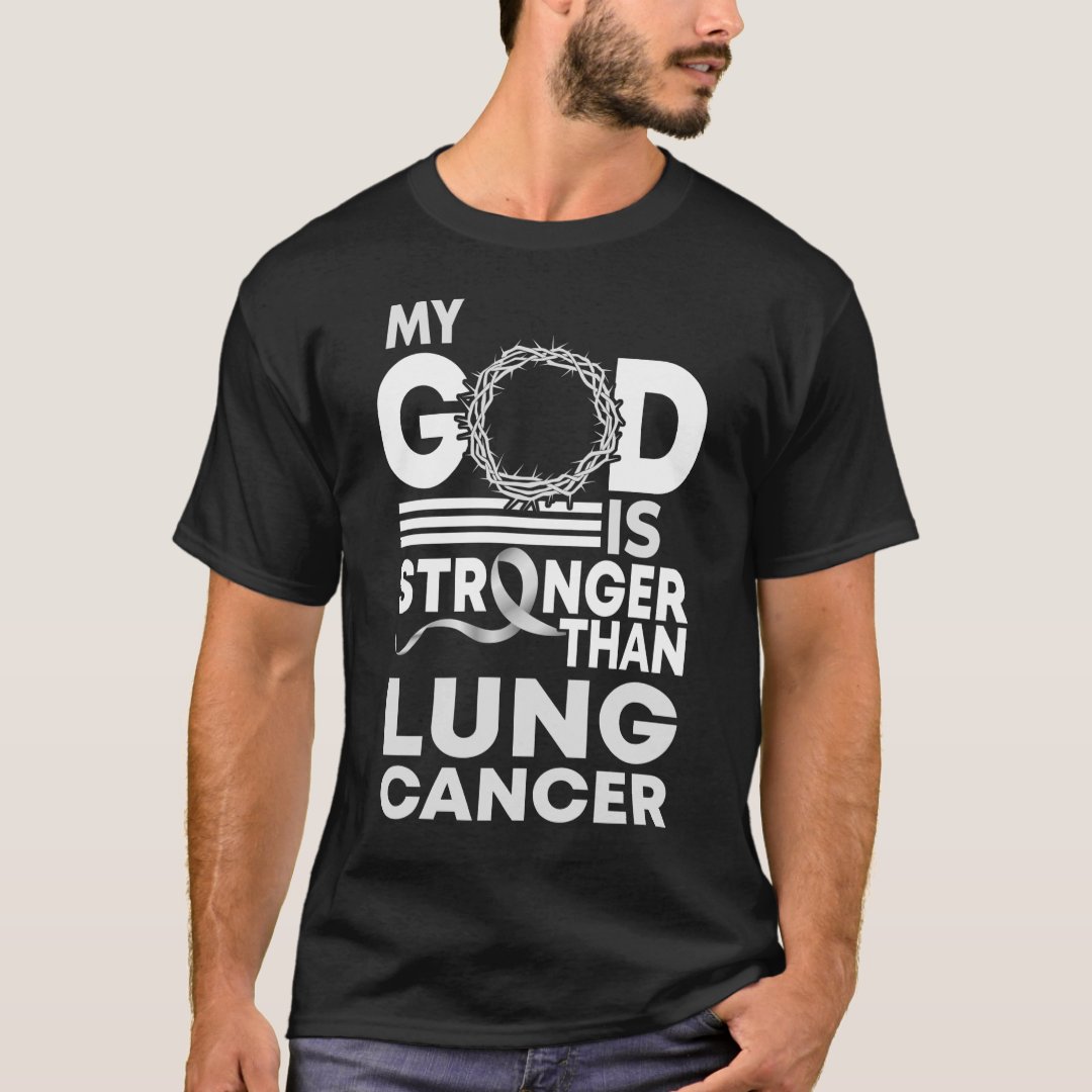 World Lung Cancer Day My God Is Stronger Than Lung Cancer Printed T-Shirt