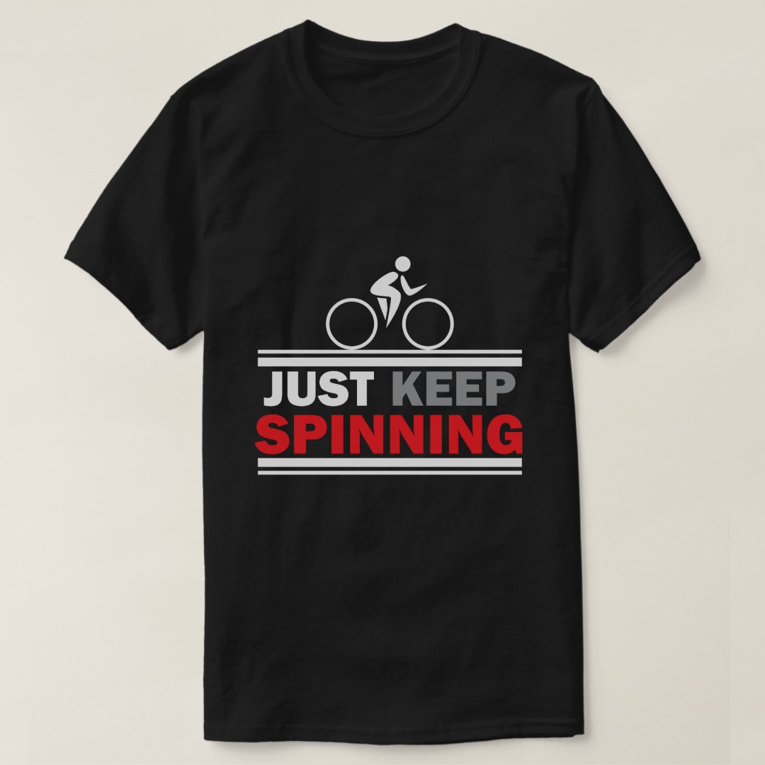 Sport Cycling Support Just Keep Spinning Printed T-Shirt