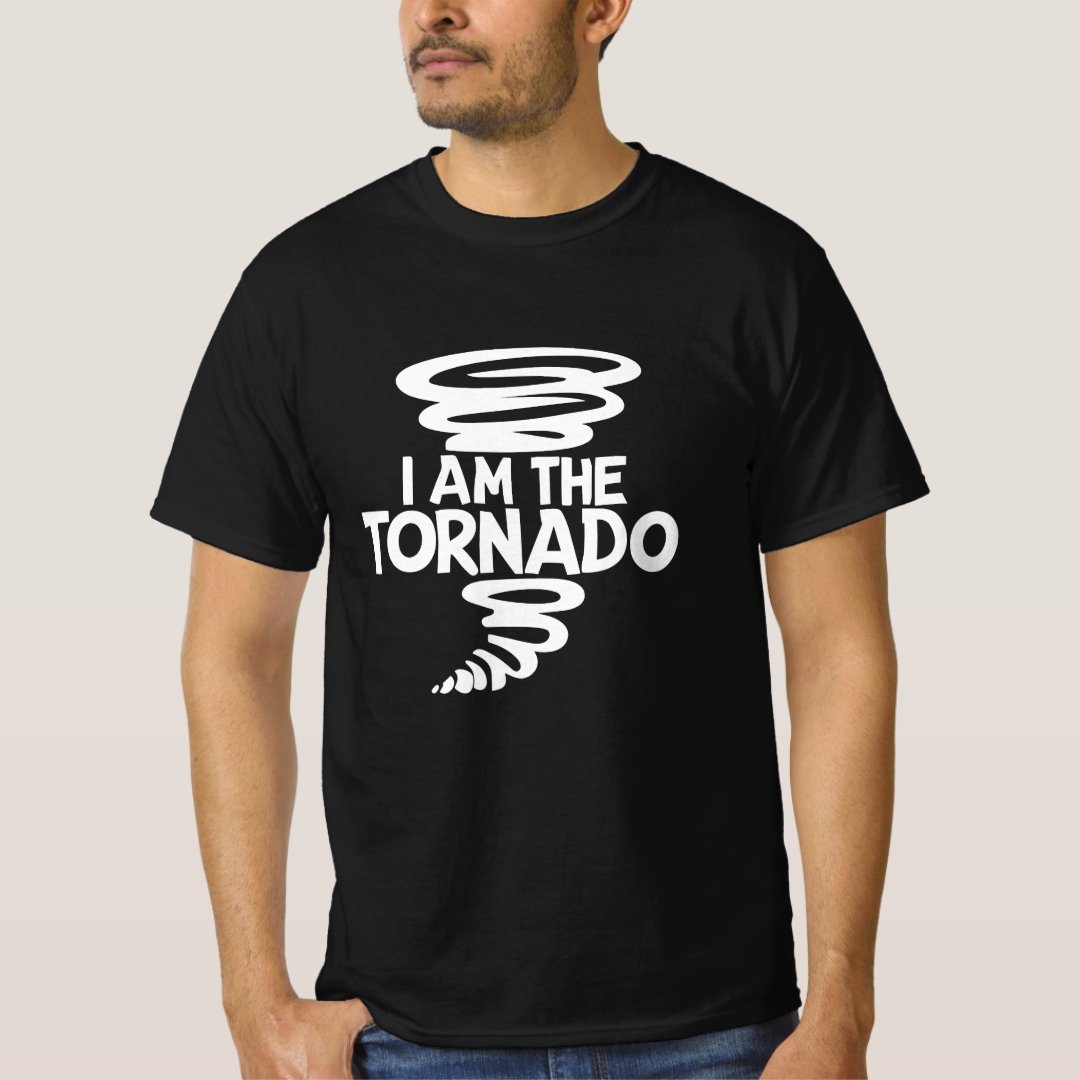 Weather Tornado Storm I Am The Tornado Printed T-Shirt