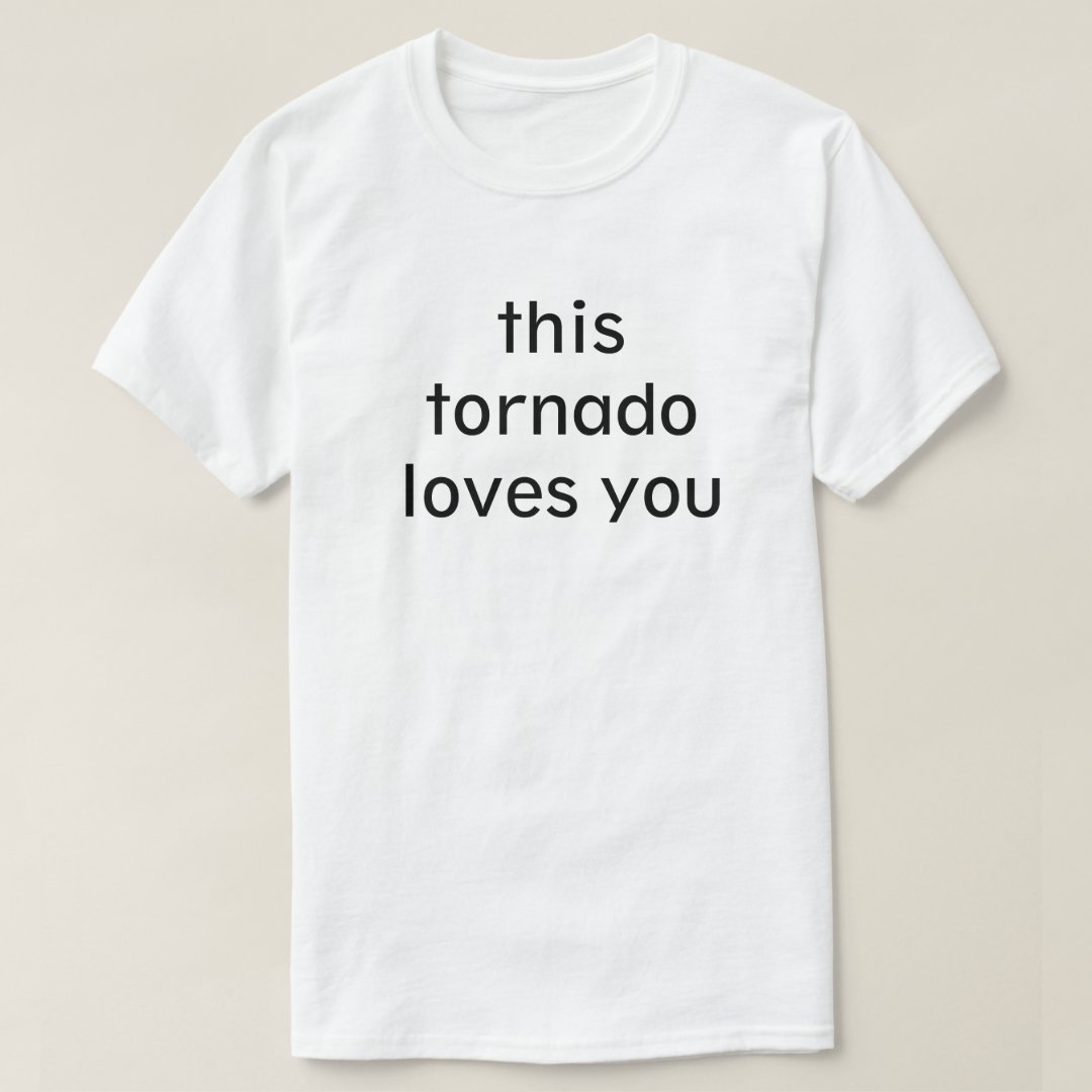 This Tornado Loves You Weather Tornado Storm T-Shirt