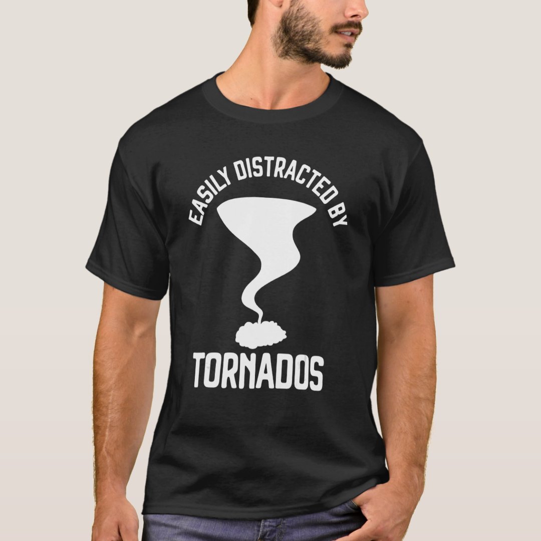 Easily Distracted By Tornados Tornado Storm Weather T-Shirt