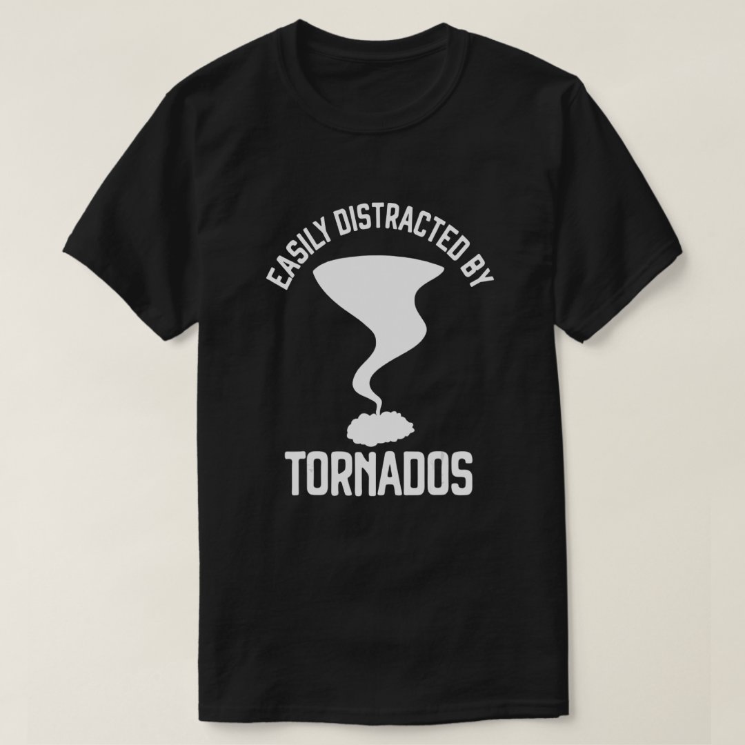Easily Distracted By Tornados Tornado Storm Weather T-Shirt