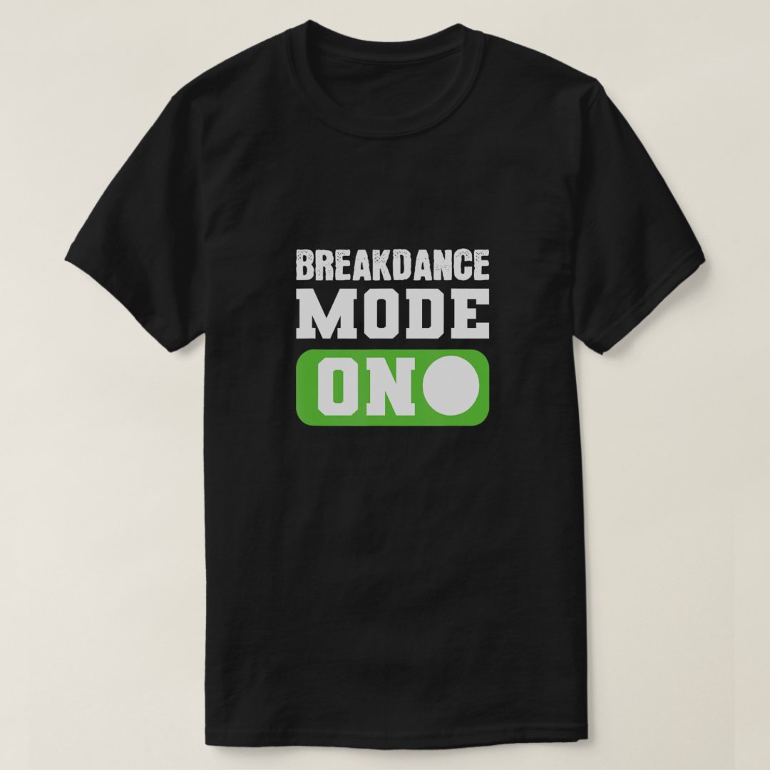 Breakdance Sport Support Breakdance Mode On Printed T-Shirt