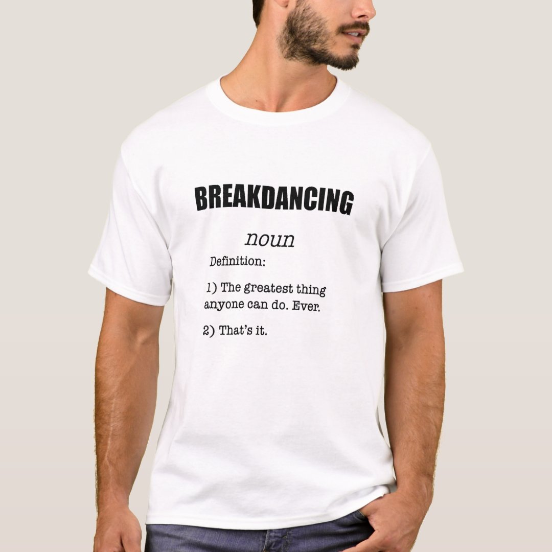 Sport Support Breakdance Breakdancing Definition Funny T-Shirt