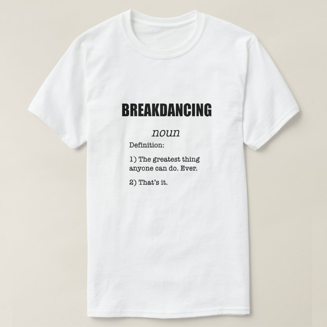 Sport Support Breakdance Breakdancing Definition Funny T-Shirt