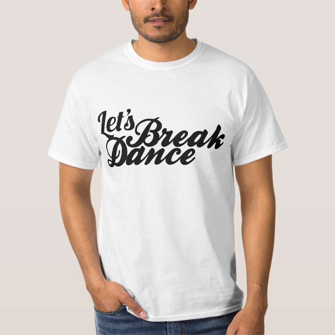 Breakdance Sport Support Let's Breakdance Printed T-Shirt