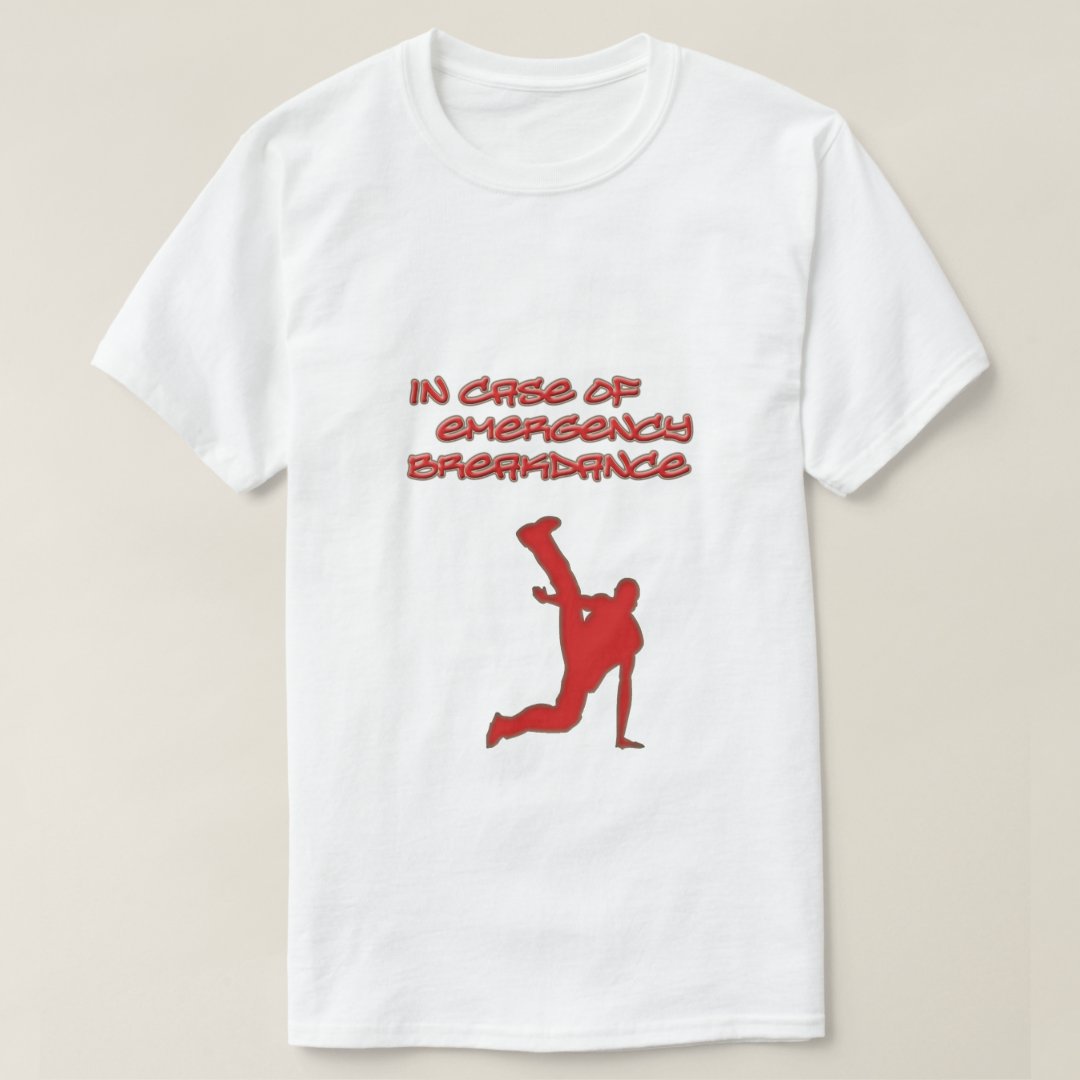 In Case Of Emergency Breakdance Sport Support Breakdance T-Shirt