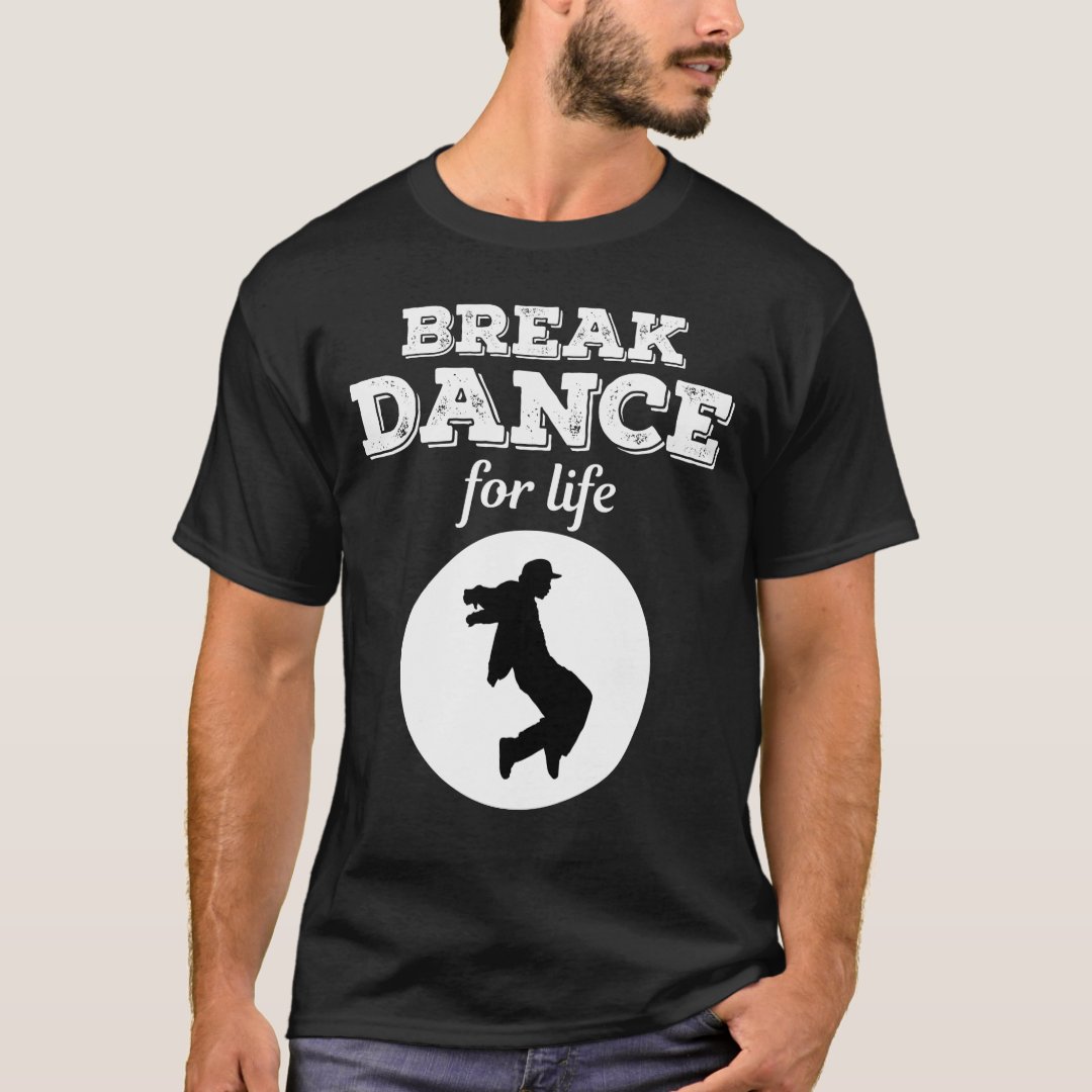 Break Dance For Life Breakdance Sport Support T-Shirt