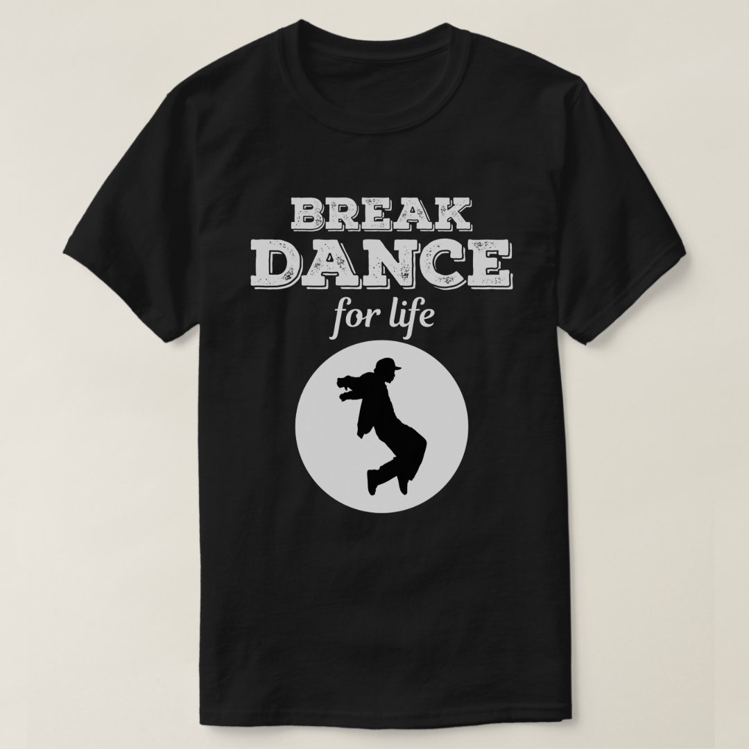 Break Dance For Life Breakdance Sport Support T-Shirt