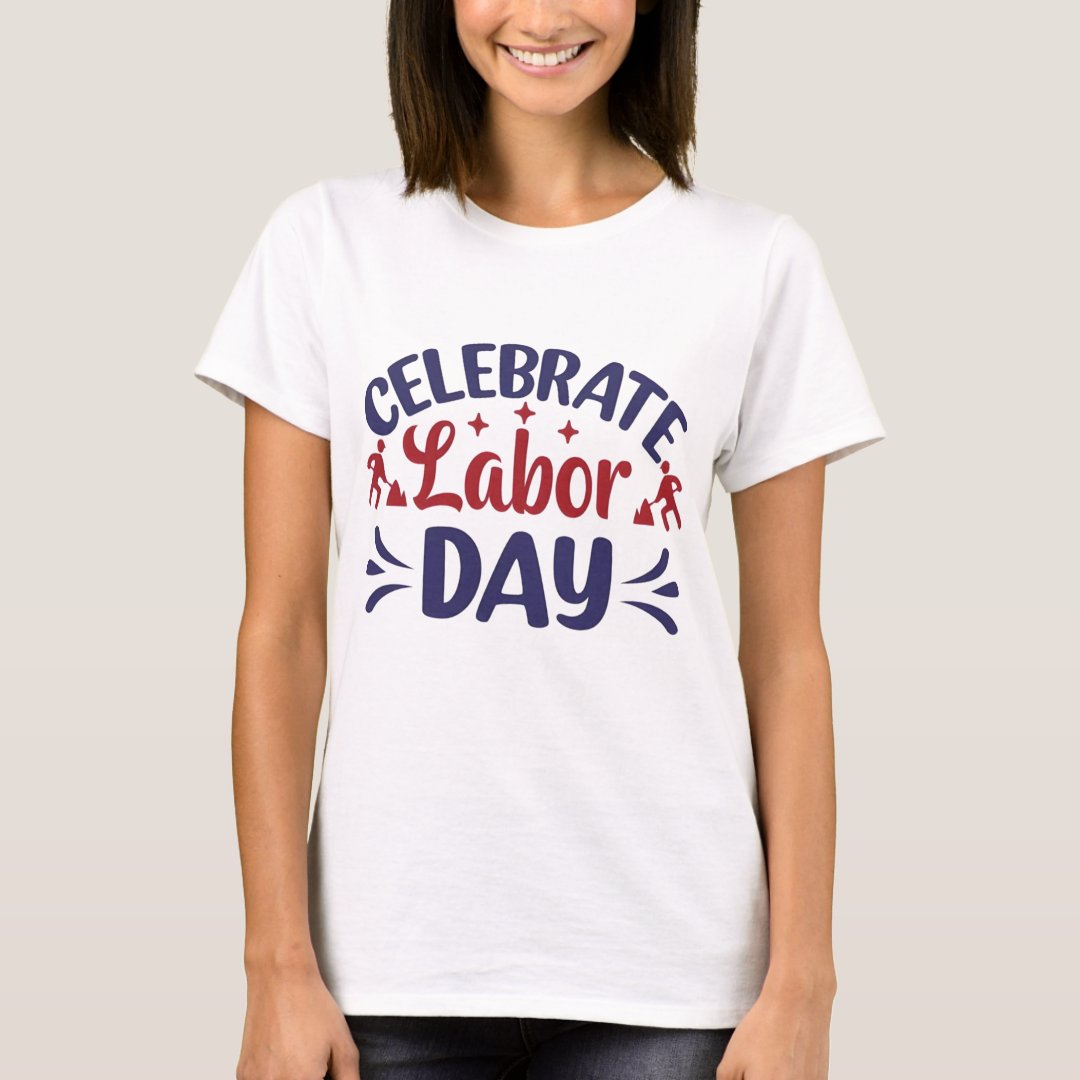 Celebrate Labor Day Labor Day Gift T-Shirt