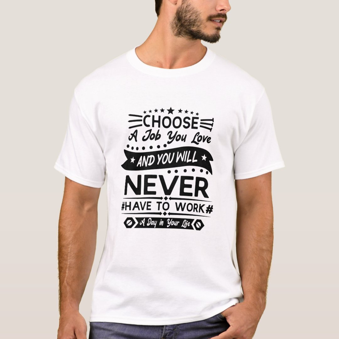 Choose A Job You Love Labor Day Gift T-Shirt