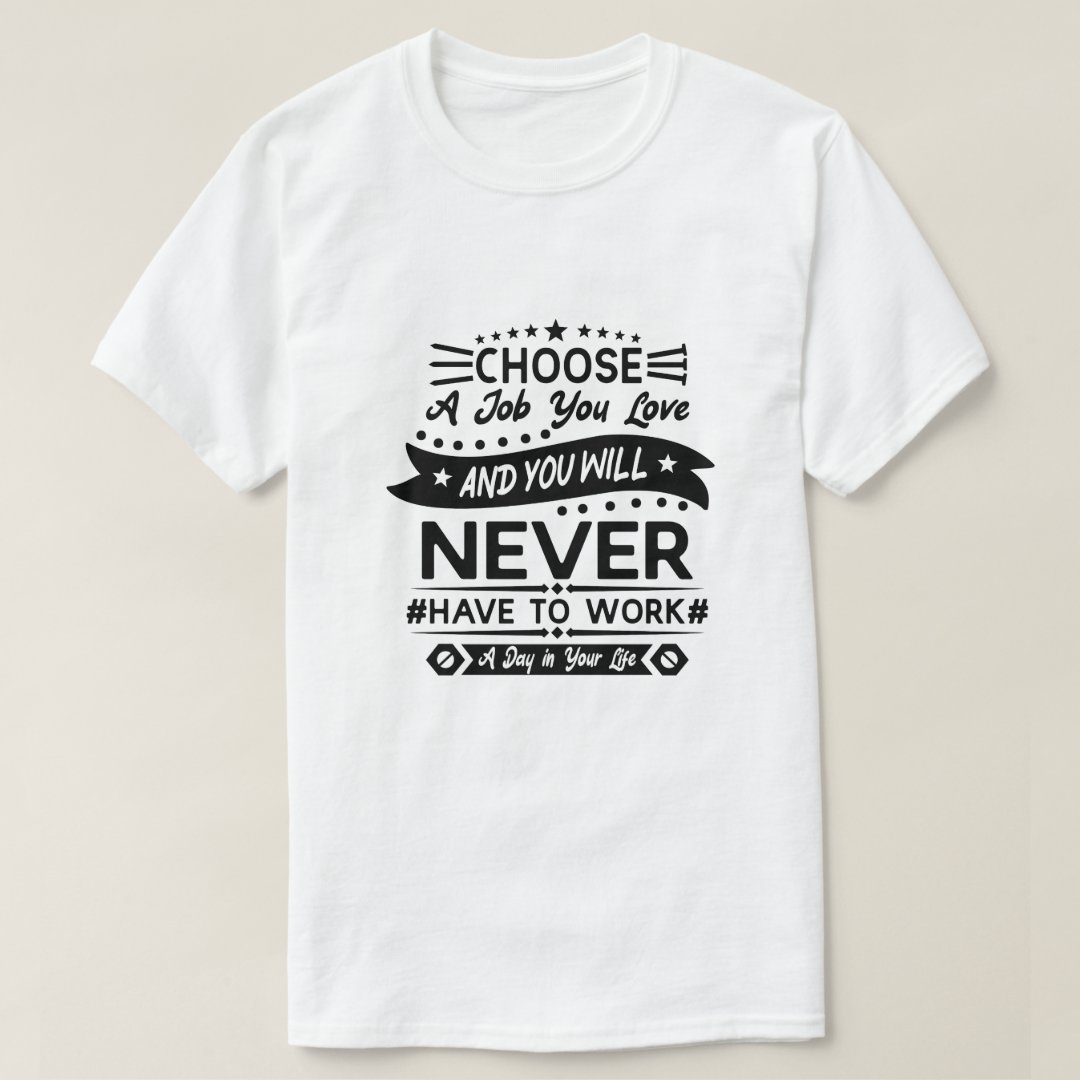 Choose A Job You Love Labor Day Gift T-Shirt
