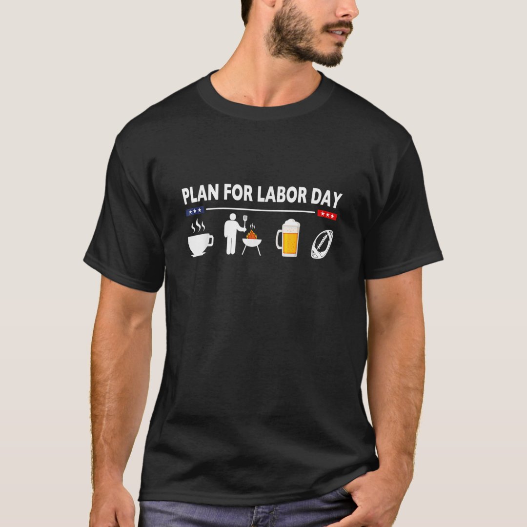 Plan For Labor Day Gift T-Shirt