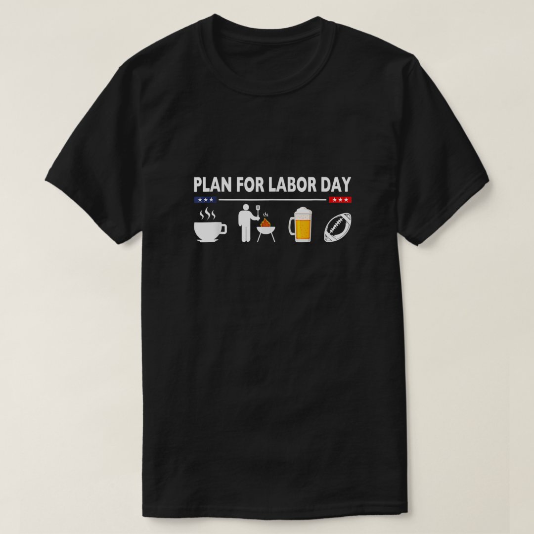 Plan For Labor Day Gift T-Shirt