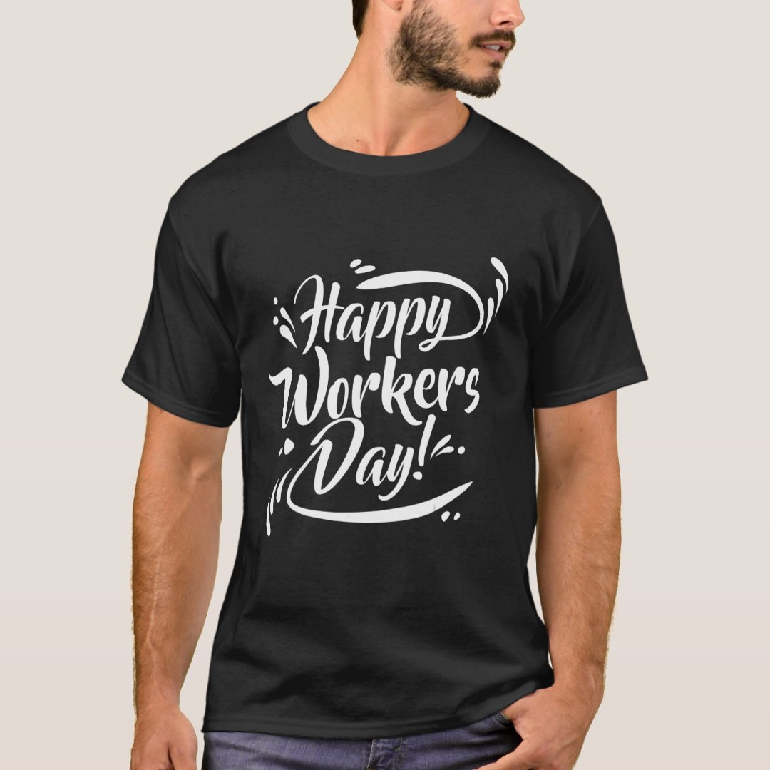 Happy Workers Day Labor Day Gift T-Shirt