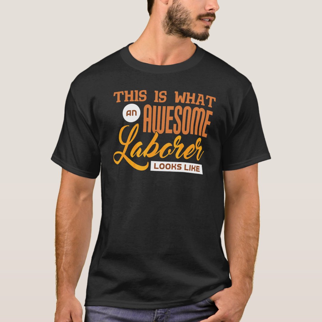 This Is What An Awesome Laborer Looks Like Labor Day Gift T-Shirt