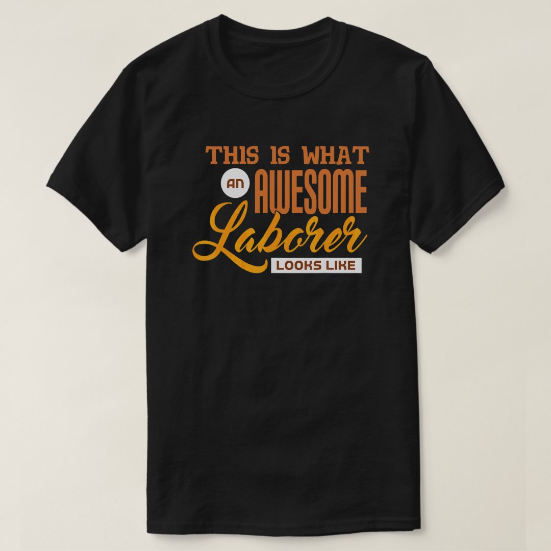 This Is What An Awesome Laborer Looks Like Labor Day Gift T-Shirt