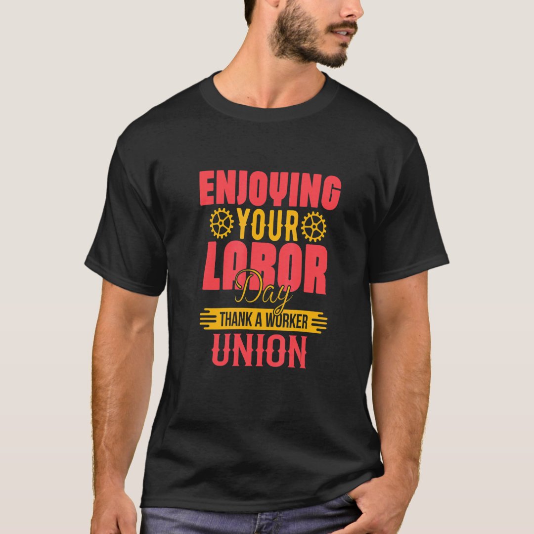 Labor Day Gift Enjoying Your Labor Day Printed T-Shirt