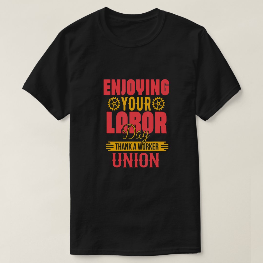 Labor Day Gift Enjoying Your Labor Day Printed T-Shirt