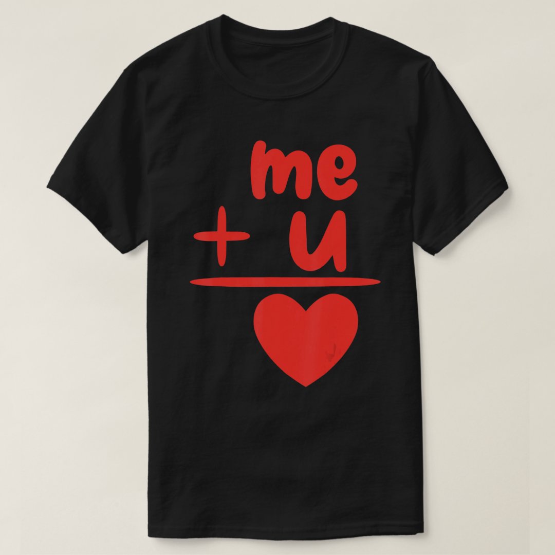 Valentine's Day Me Plus You Equal Heart Math Lover Gift T-Shirt