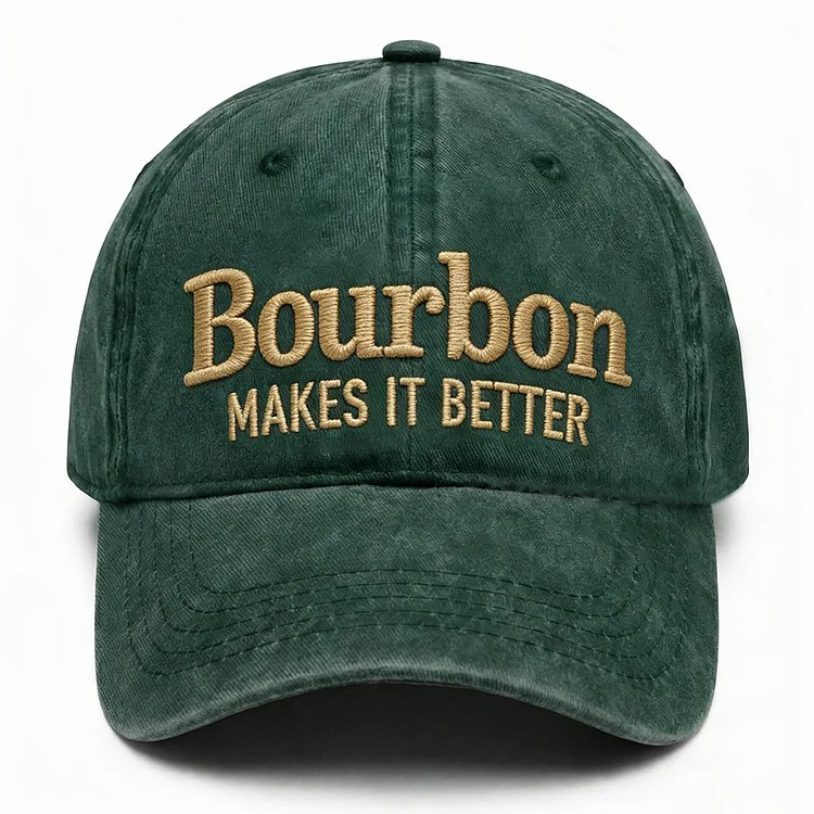 Bourbon Makes It Better Embroidery Cap