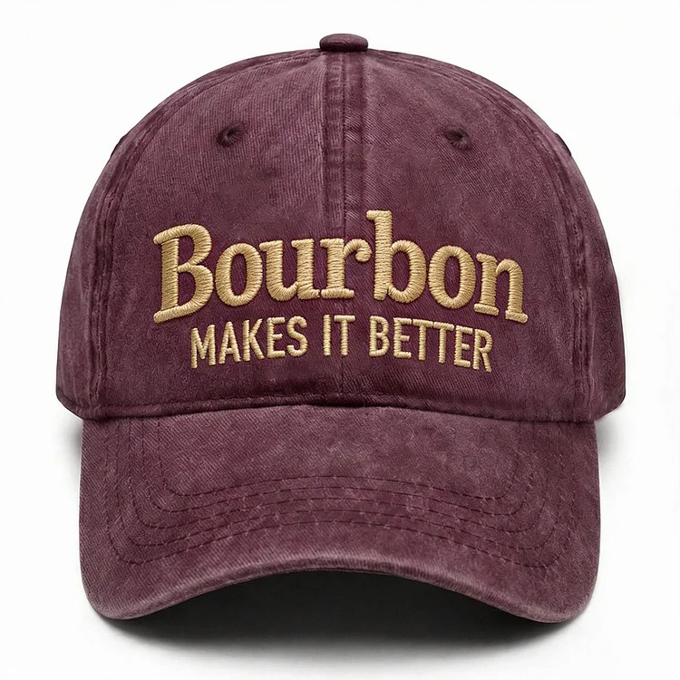 Bourbon Makes It Better Embroidery Cap
