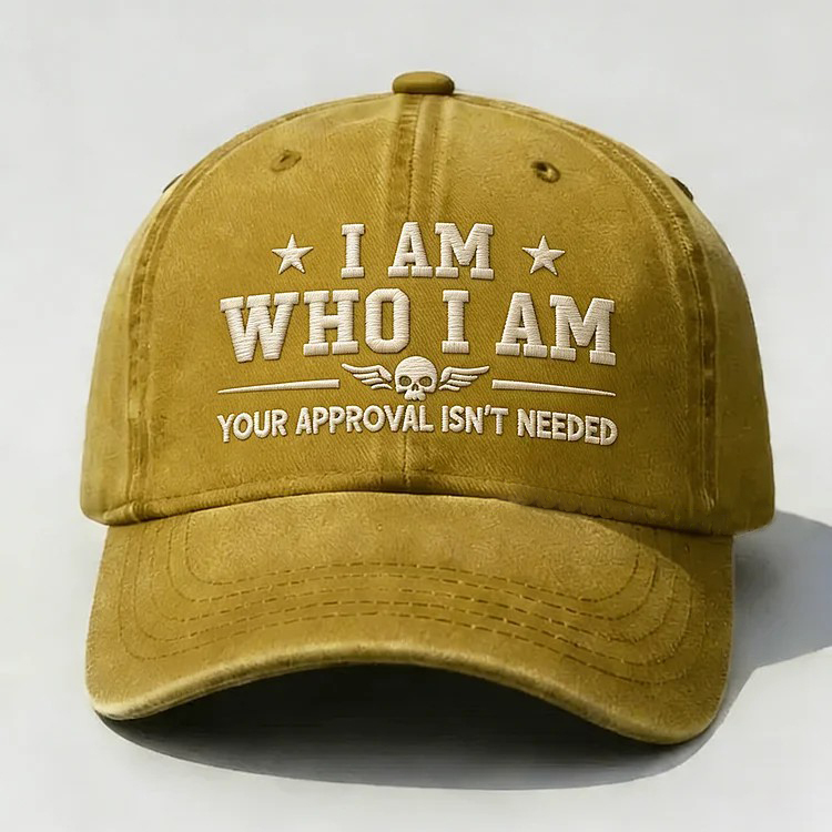 I Am Who I Am Your Approval Isn't Needed Club Embroidery Cap