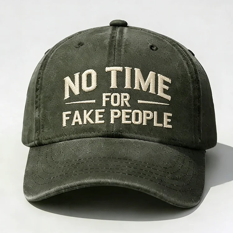 No Time For Fake People Embroidery Cap