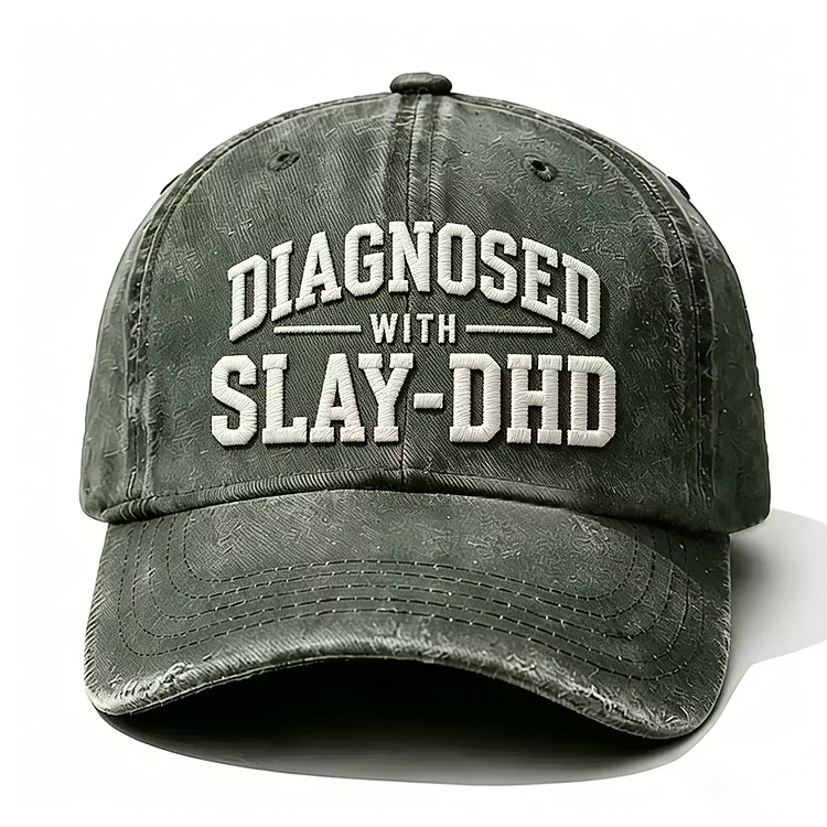 Diagnosed With Slay-Dhd Embroidery Cap