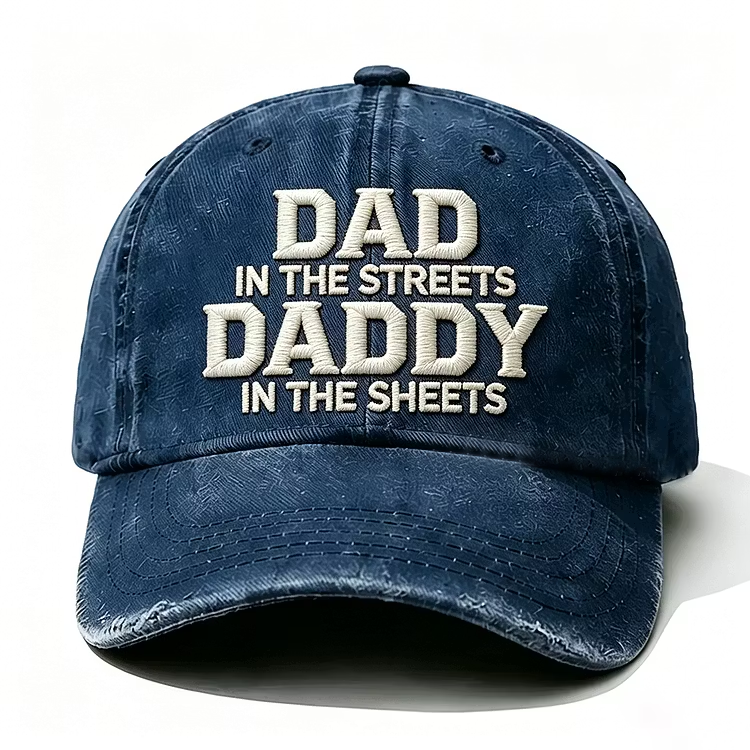 Dad In The Streets Daddy In The Sheets Embroidery Cap