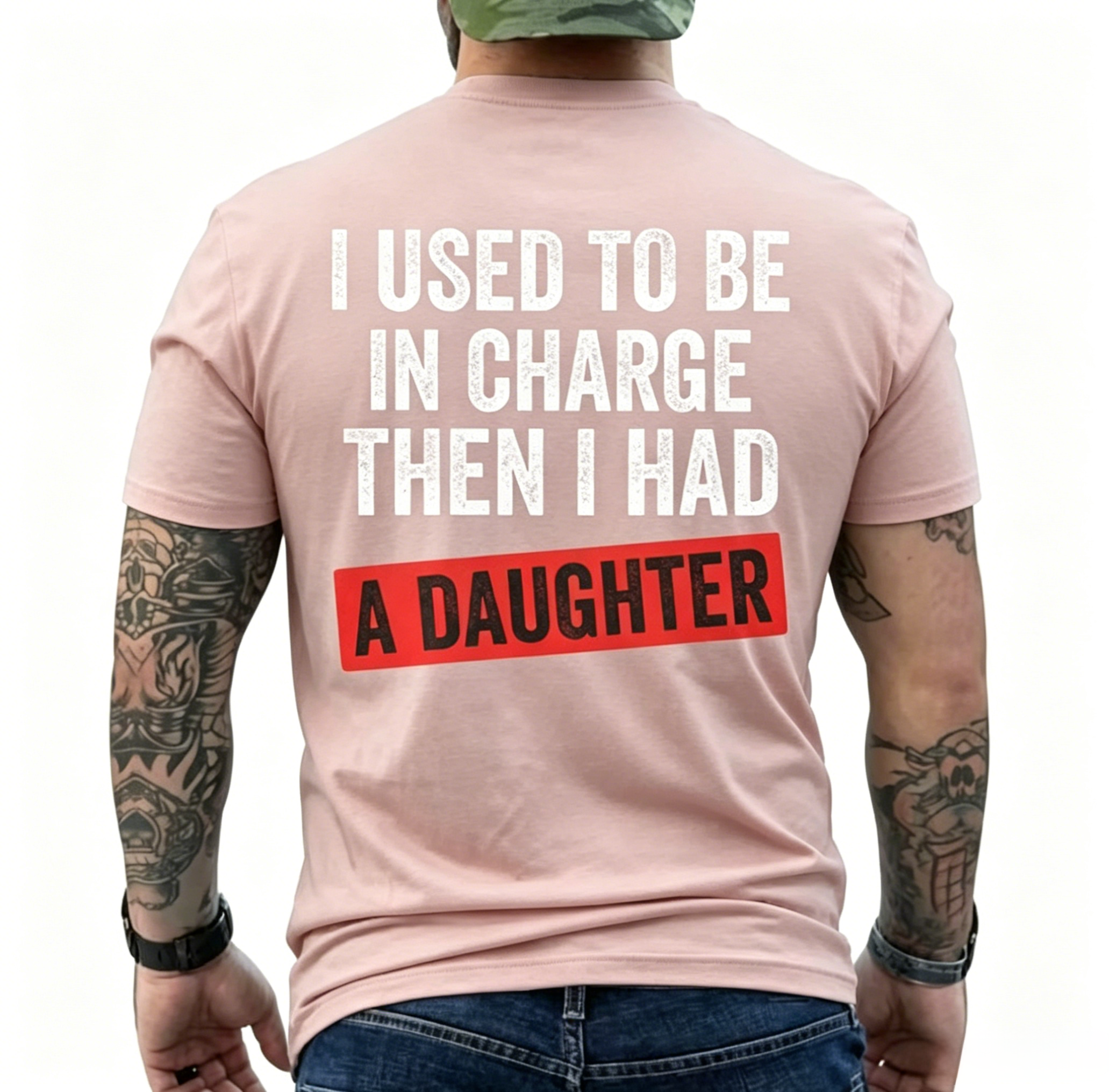 I Used To Be In Charge Then I Had A Daughter Funny Dad T-Shirt